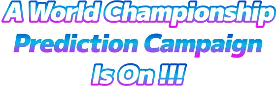 A World Championship Prediction Campaign Is On!