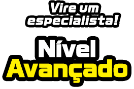 Vire um especialista! Nível Avançado