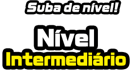 Suba de nível! Nível Intermediário
