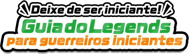 Guia do Legends para guerreiros iniciantes