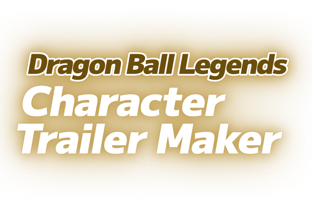 Dragon Ball Legends Character Trailer Maker